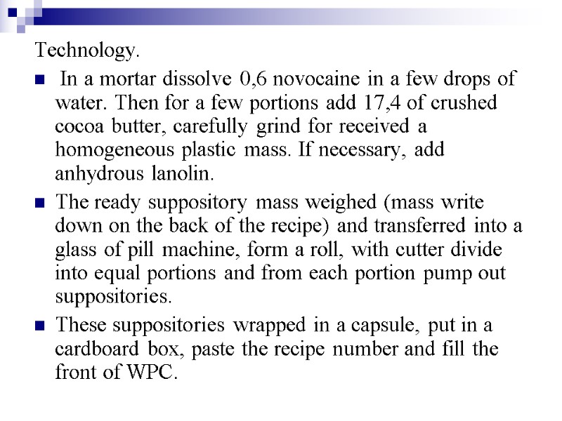 Technology.  In a mortar dissolve 0,6 novocaine in a few drops of water.